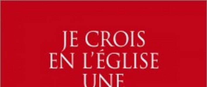 Je crois en l&rsquo;Eglise, une – conférences de Carême Lyon 2017